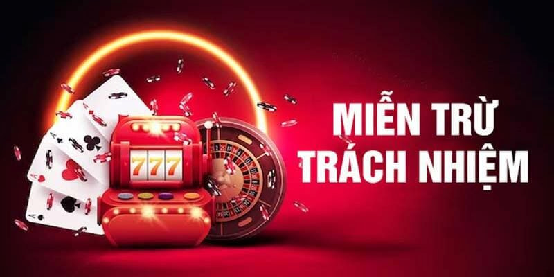 Nội Dung Miễn Trừ Trách Nhiệm Tại 12BET